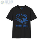 Fly More Worry Less - T-Shirt - Pilot gifts - WWII warbird t-shirt
