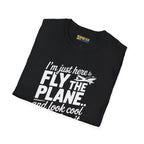 Fly the Plane Look Cool - T-Shirt - Pilot gifts - WWII warbird t-shirt