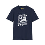 Fly the Plane Look Cool - T-Shirt - Pilot gifts - WWII warbird t-shirt