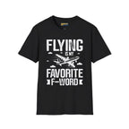 Flying Is My Favorite F-Word - T-Shirt - Pilot gifts - WWII warbird t-shirt