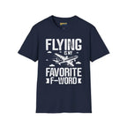Flying Is My Favorite F-Word - T-Shirt - Pilot gifts - WWII warbird t-shirt