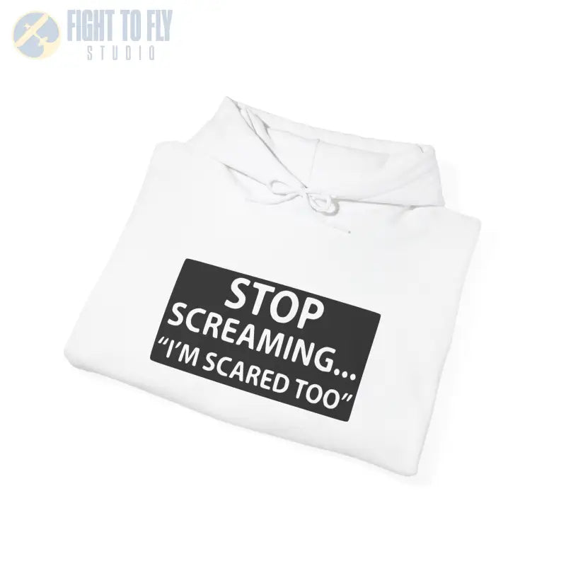 Funny Unisex Hooded Sweatshirt - ’STOP SCREAMING... I’M SCARED TOO’ - Hoodie - Gifts for pilots - Aviation apparel