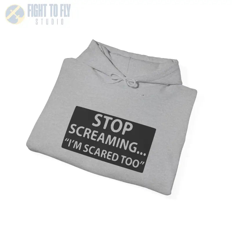 Funny Unisex Hooded Sweatshirt - ’STOP SCREAMING... I’M SCARED TOO’ - Hoodie - Gifts for pilots - Aviation apparel