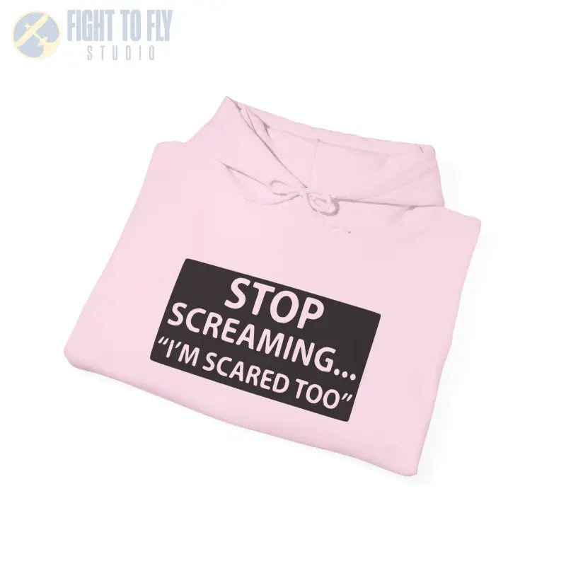 Funny Unisex Hooded Sweatshirt - ’STOP SCREAMING... I’M SCARED TOO’ - Hoodie - Gifts for pilots - Aviation apparel