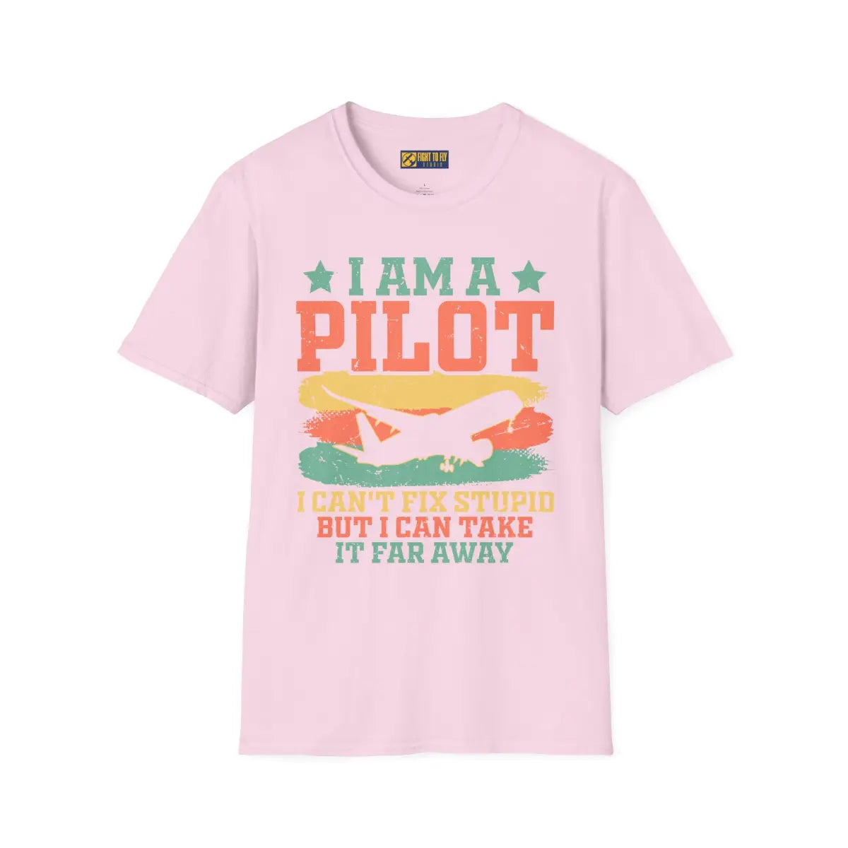 I am a pilot – can’t fix stupid but can fly it far away - T-Shirt - Pilot gifts - WWII warbird t-shirt