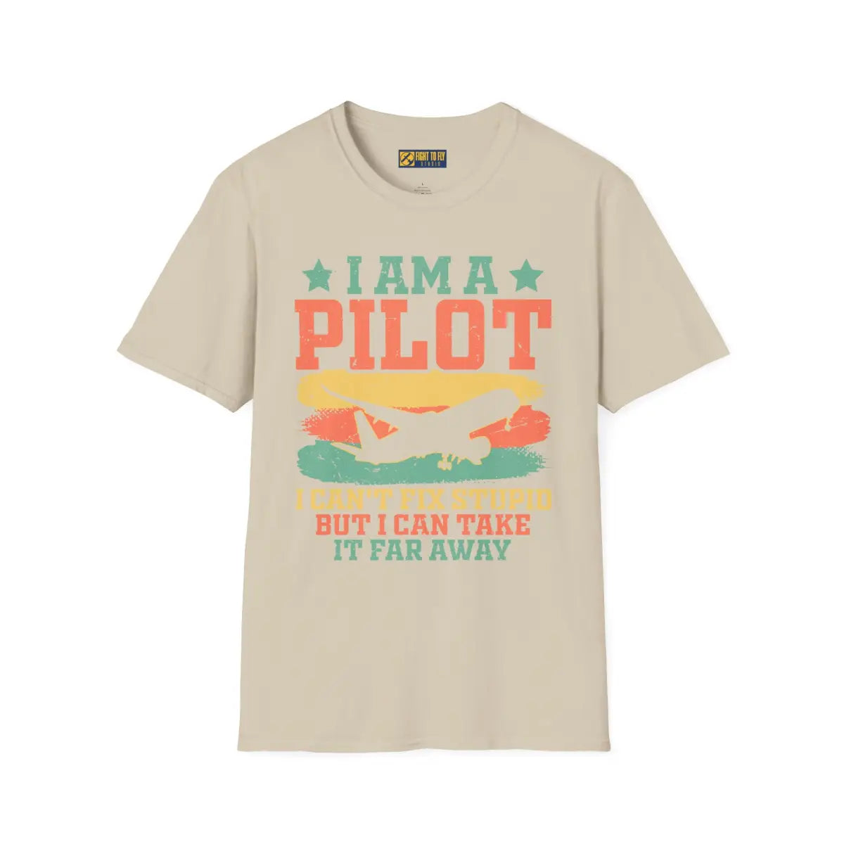 I am a pilot – can’t fix stupid but can fly it far away - T-Shirt - Pilot gifts - WWII warbird t-shirt