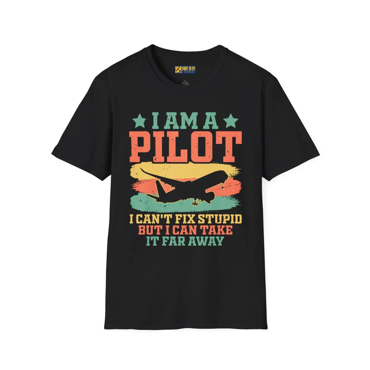 I am a pilot – can’t fix stupid but can fly it far away - T-Shirt - Pilot gifts - WWII warbird t-shirt