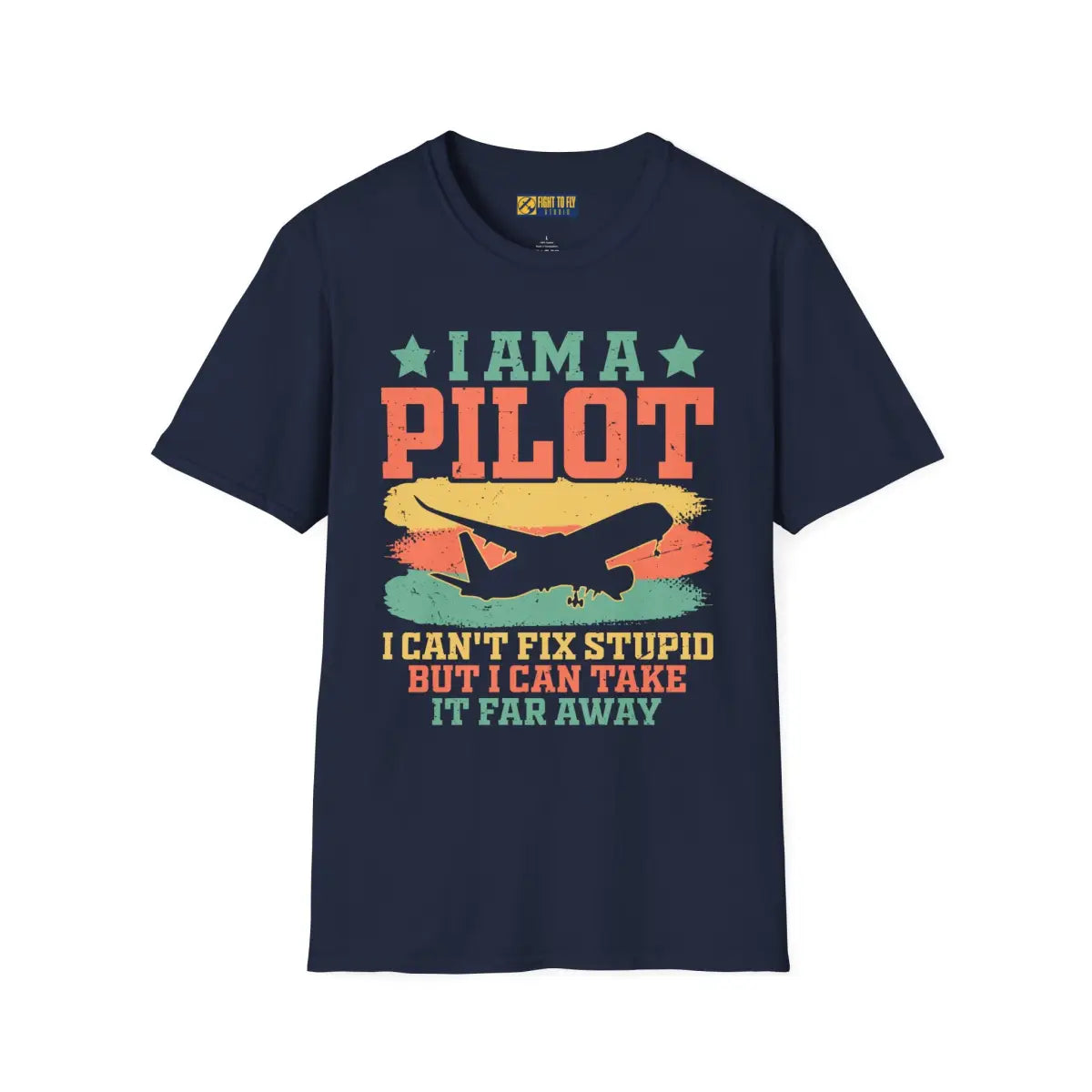 I am a pilot – can’t fix stupid but can fly it far away - T-Shirt - Pilot gifts - WWII warbird t-shirt