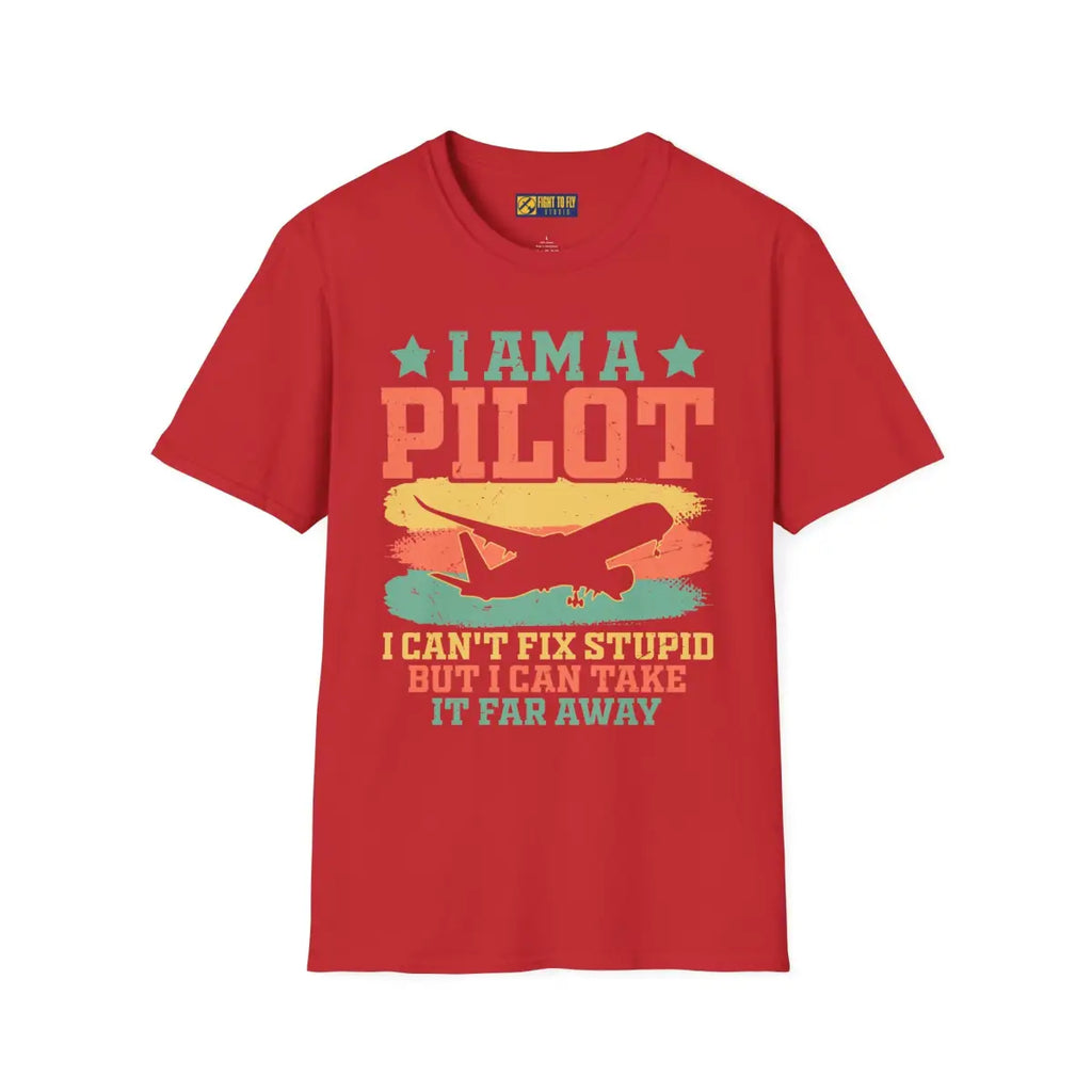 I am a pilot – can’t fix stupid but can fly it far away - T-Shirt - Pilot gifts - WWII warbird t-shirt