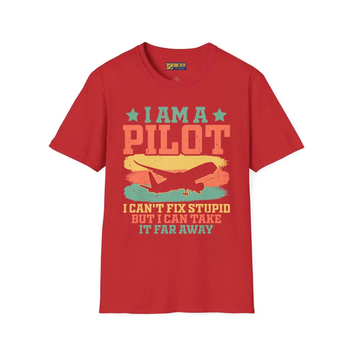 I am a pilot – can’t fix stupid but can fly it far away - T-Shirt - Pilot gifts - WWII warbird t-shirt