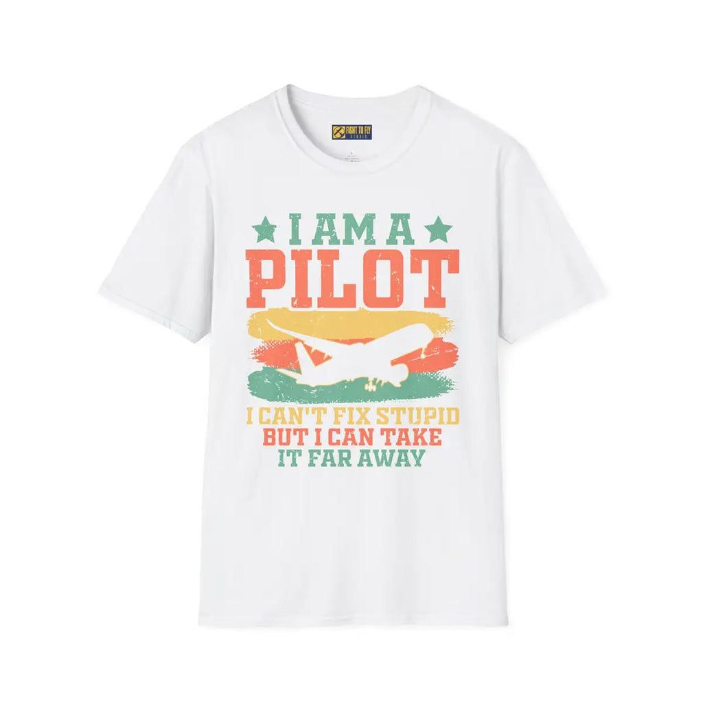 I am a pilot – can’t fix stupid but can fly it far away - T-Shirt - Pilot gifts - WWII warbird t-shirt