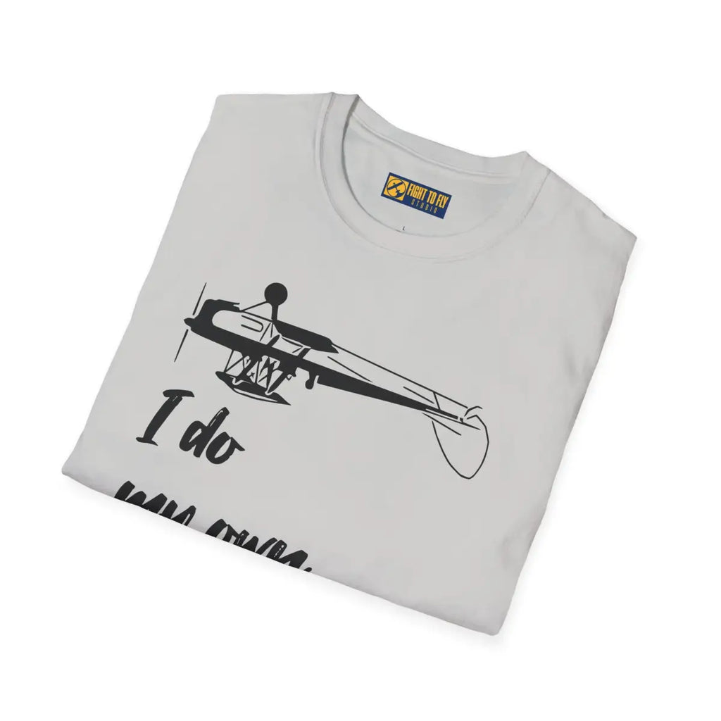 I Do My Own Stunts - Tee - T-Shirt - Pilot gifts - WWII warbird t-shirt