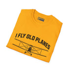 I Fly Old Planes - Biplane - T-Shirt - Pilot gifts - WWII warbird t-shirt