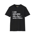 I Like Planes and Maybe 3 People - T-Shirt - Pilot gifts - WWII warbird t-shirt