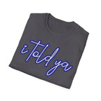 I Told Ya - T-Shirt - Pilot gifts - WWII warbird t-shirt
