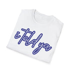 I Told Ya - T-Shirt - Pilot gifts - WWII warbird t-shirt