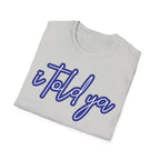 I Told Ya - T-Shirt - Pilot gifts - WWII warbird t-shirt