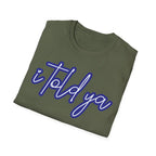 I Told Ya - T-Shirt - Pilot gifts - WWII warbird t-shirt