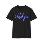 I Told Ya - T-Shirt - Pilot gifts - WWII warbird t-shirt