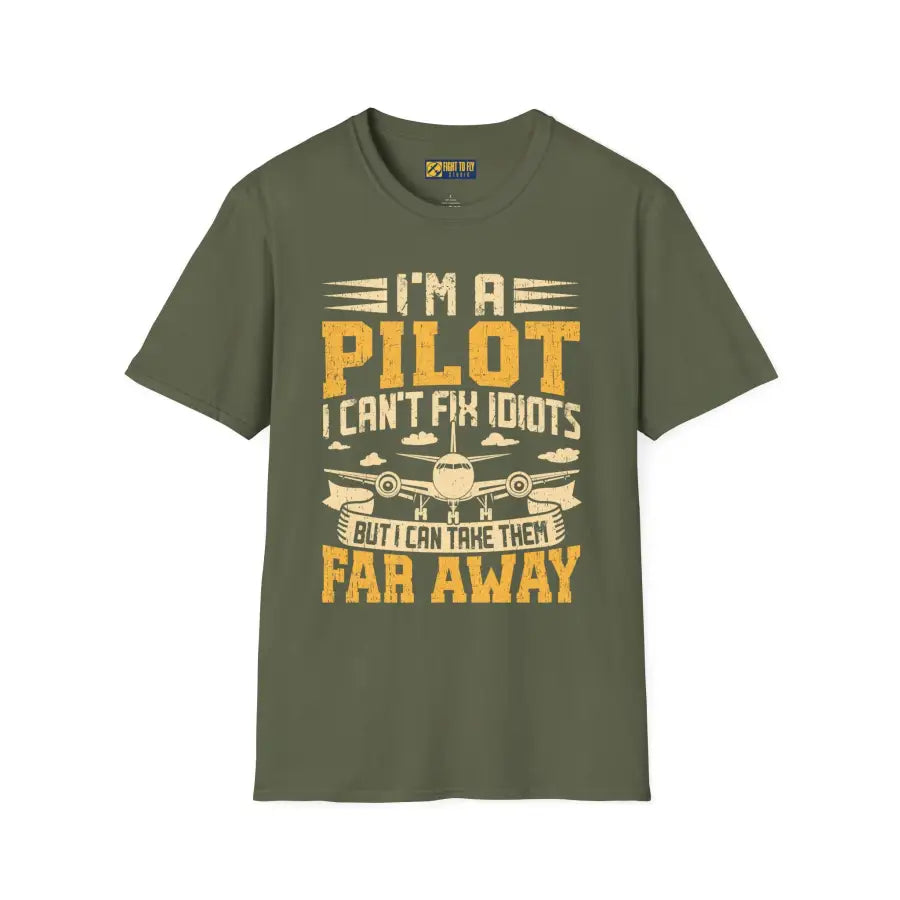 I’m a Pilot I Can’t Fix Idiots But Can Take Them Far Away - T-Shirt - gifts - WWII warbird t-shirt