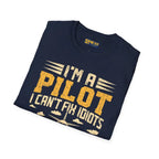 I’m a Pilot I Can’t Fix Idiots But Can Take Them Far Away - T-Shirt - gifts - WWII warbird t-shirt