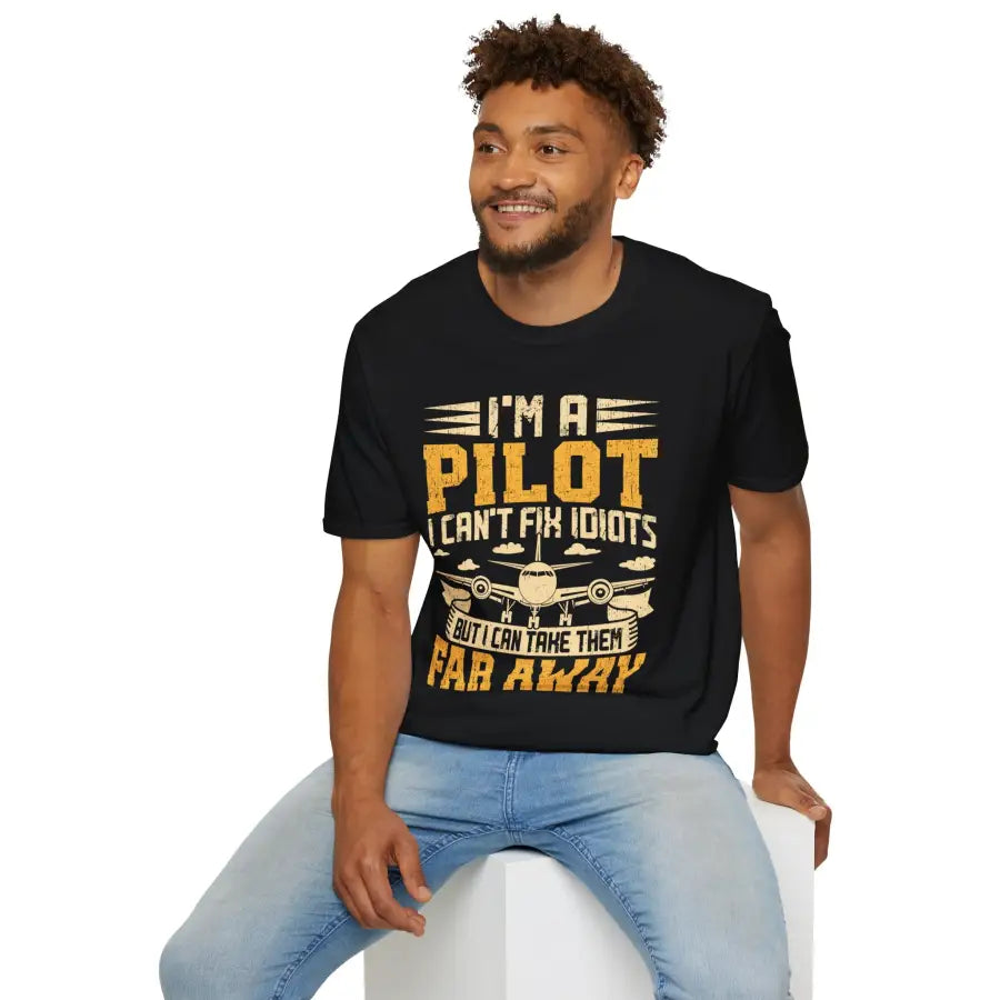 I’m a Pilot I Can’t Fix Idiots But Can Take Them Far Away - T-Shirt - gifts - WWII warbird t-shirt