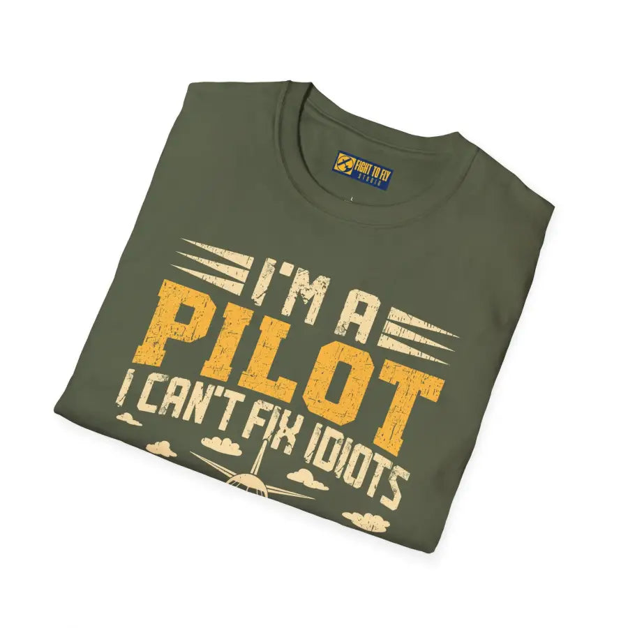 I’m a Pilot I Can’t Fix Idiots But Can Take Them Far Away - T-Shirt - gifts - WWII warbird t-shirt