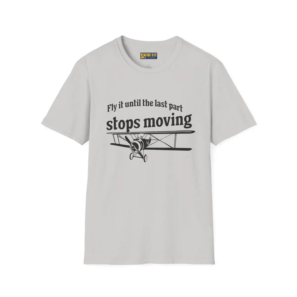 Keep Flying Until The Last Part Stops Moving - T-Shirt - Pilot gifts - WWII warbird t-shirt