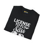 License to Fly and Sass - T-Shirt - Pilot gifts - WWII warbird t-shirt