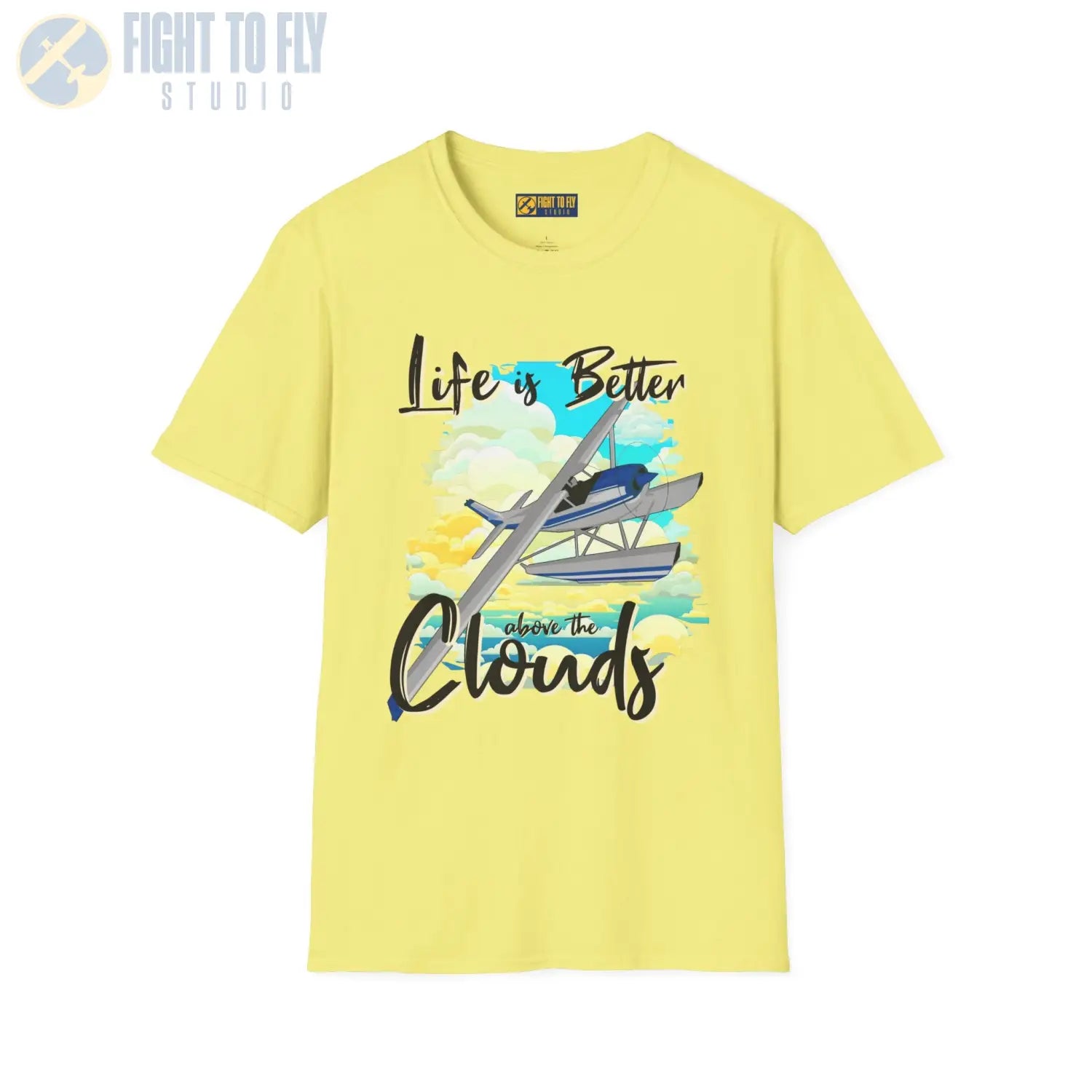 Life is Better Above the Clouds - Float Style - Tee - T-Shirt - Pilot gifts - WWII warbird t-shirt