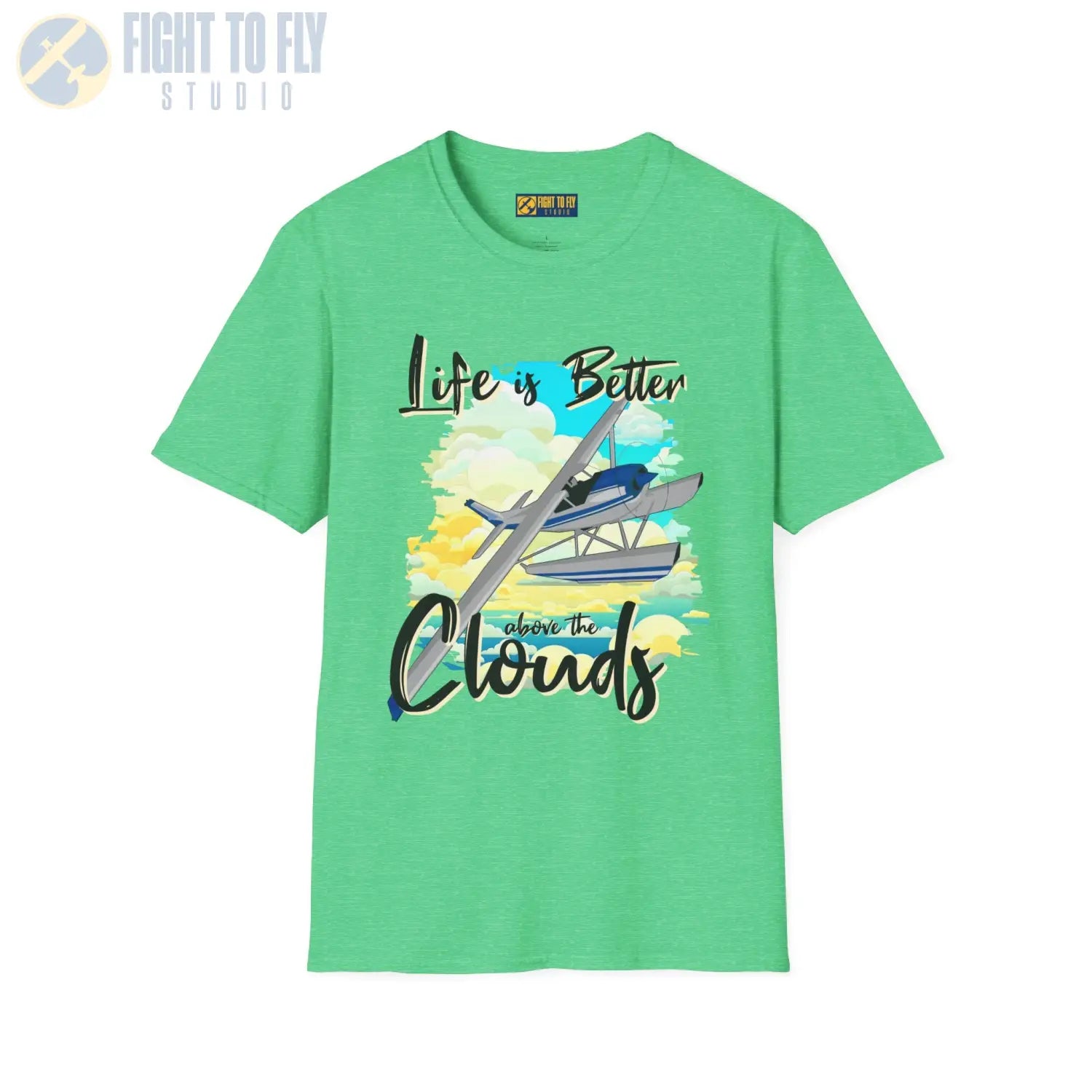 Life is Better Above the Clouds - Float Style - Tee - T-Shirt - Pilot gifts - WWII warbird t-shirt