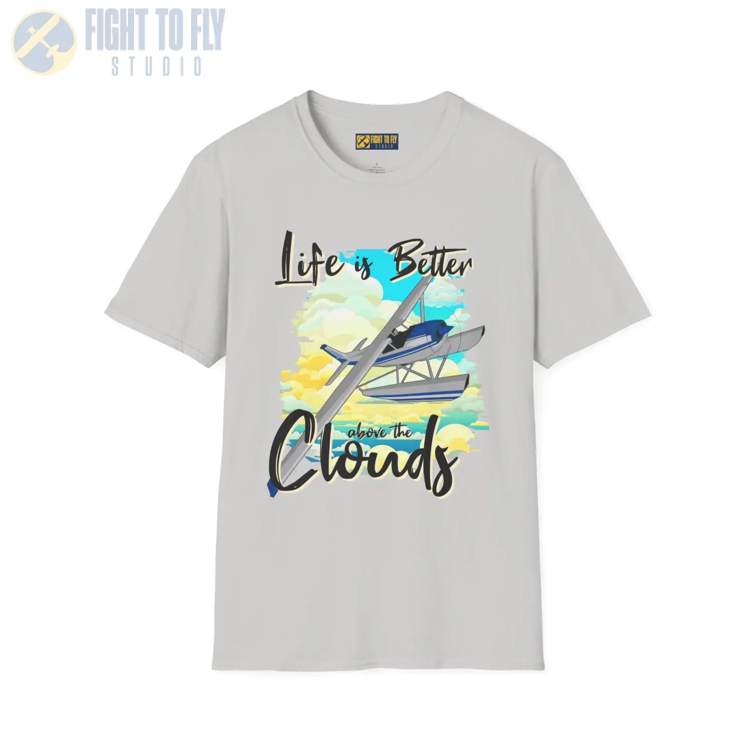 Life is Better Above the Clouds - Float Style - Tee - T-Shirt - Pilot gifts - WWII warbird t-shirt