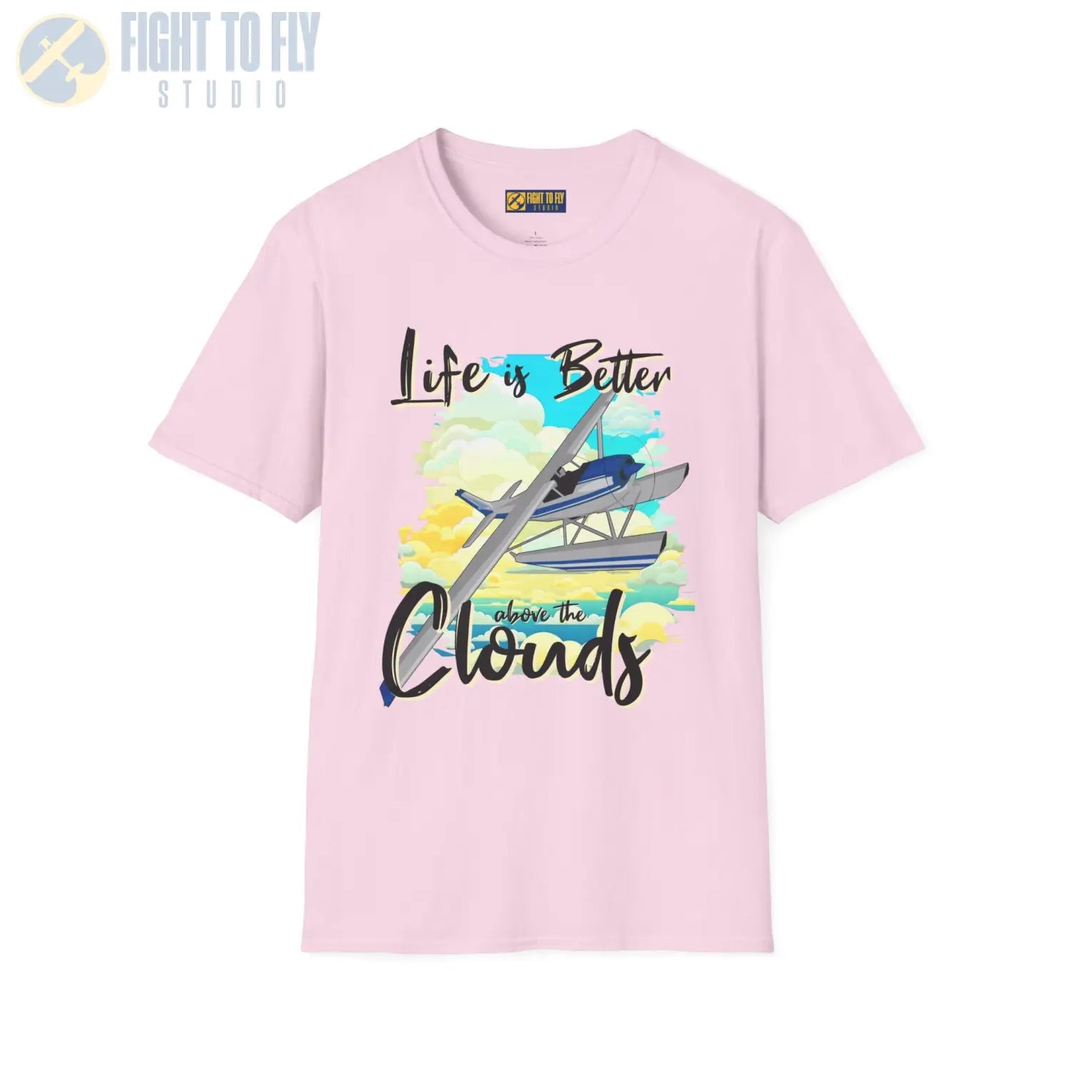 Life is Better Above the Clouds - Float Style - Tee - T-Shirt - Pilot gifts - WWII warbird t-shirt