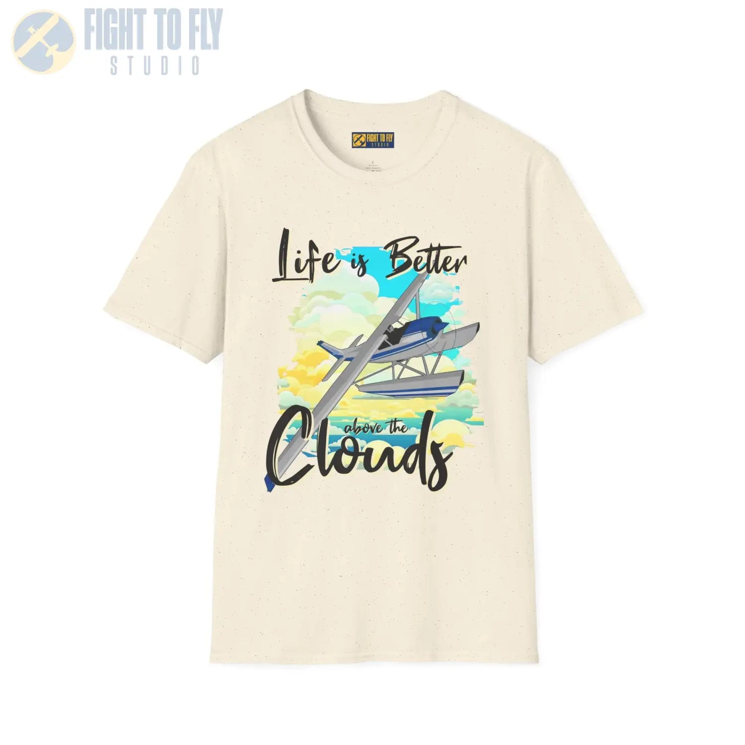Life is Better Above the Clouds - Float Style - Tee - T-Shirt - Pilot gifts - WWII warbird t-shirt