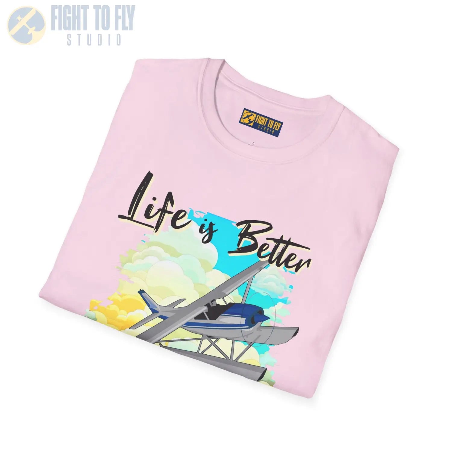 Life is Better Above the Clouds - Float Style - Tee - T-Shirt - Pilot gifts - WWII warbird t-shirt