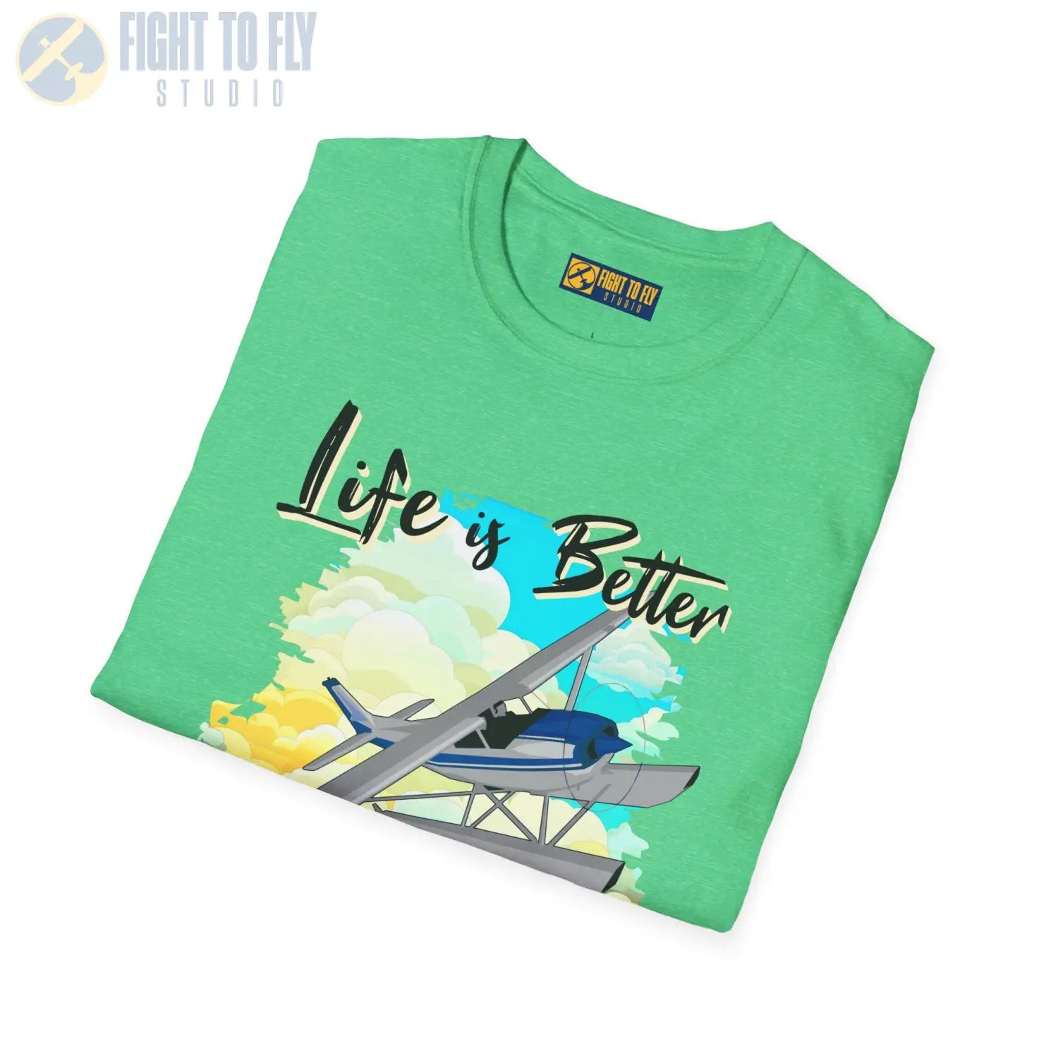 Life is Better Above the Clouds - Float Style - Tee - T-Shirt - Pilot gifts - WWII warbird t-shirt