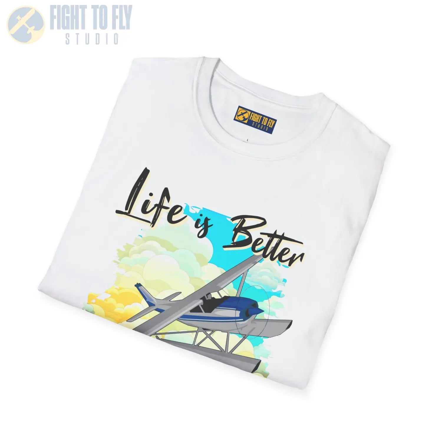 Life is Better Above the Clouds - Float Style - Tee - T-Shirt - Pilot gifts - WWII warbird t-shirt
