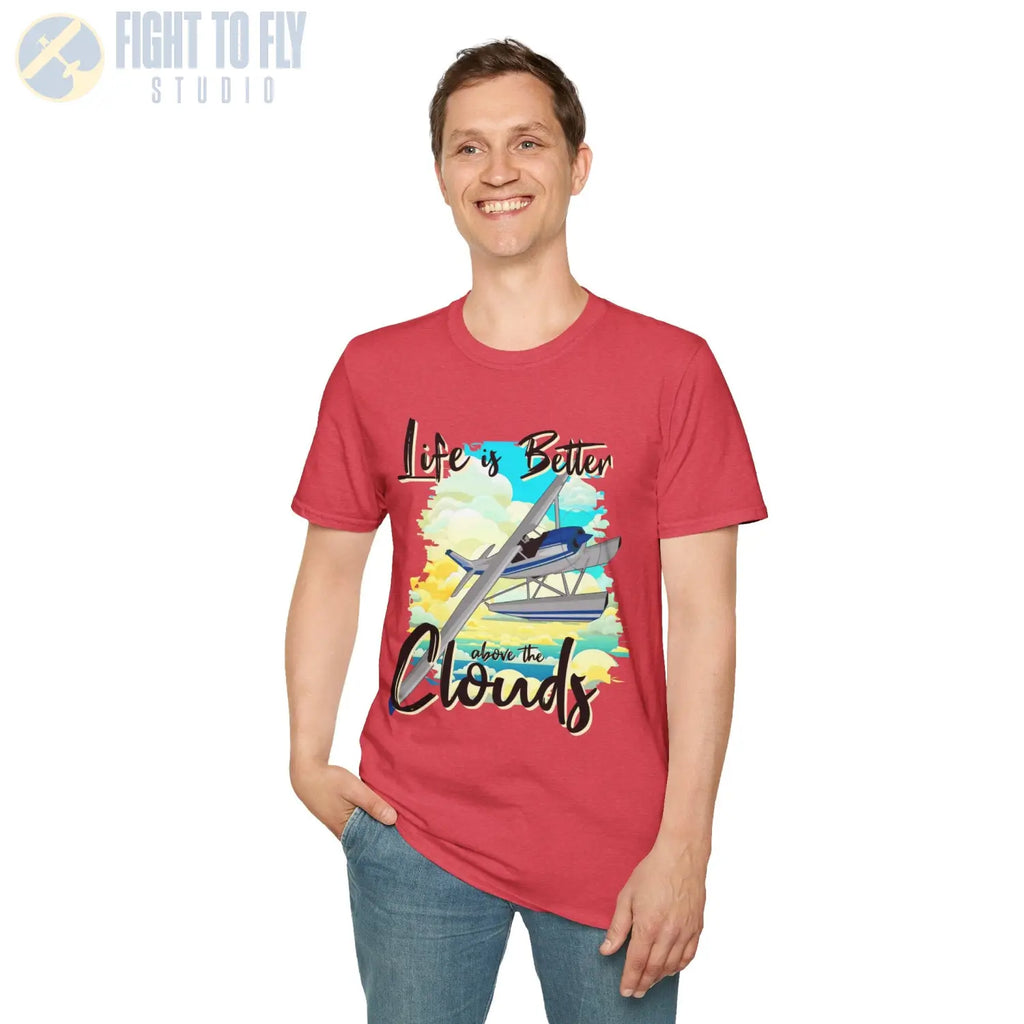 Life is Better Above the Clouds - Float Style - Tee - T-Shirt - Pilot gifts - WWII warbird t-shirt