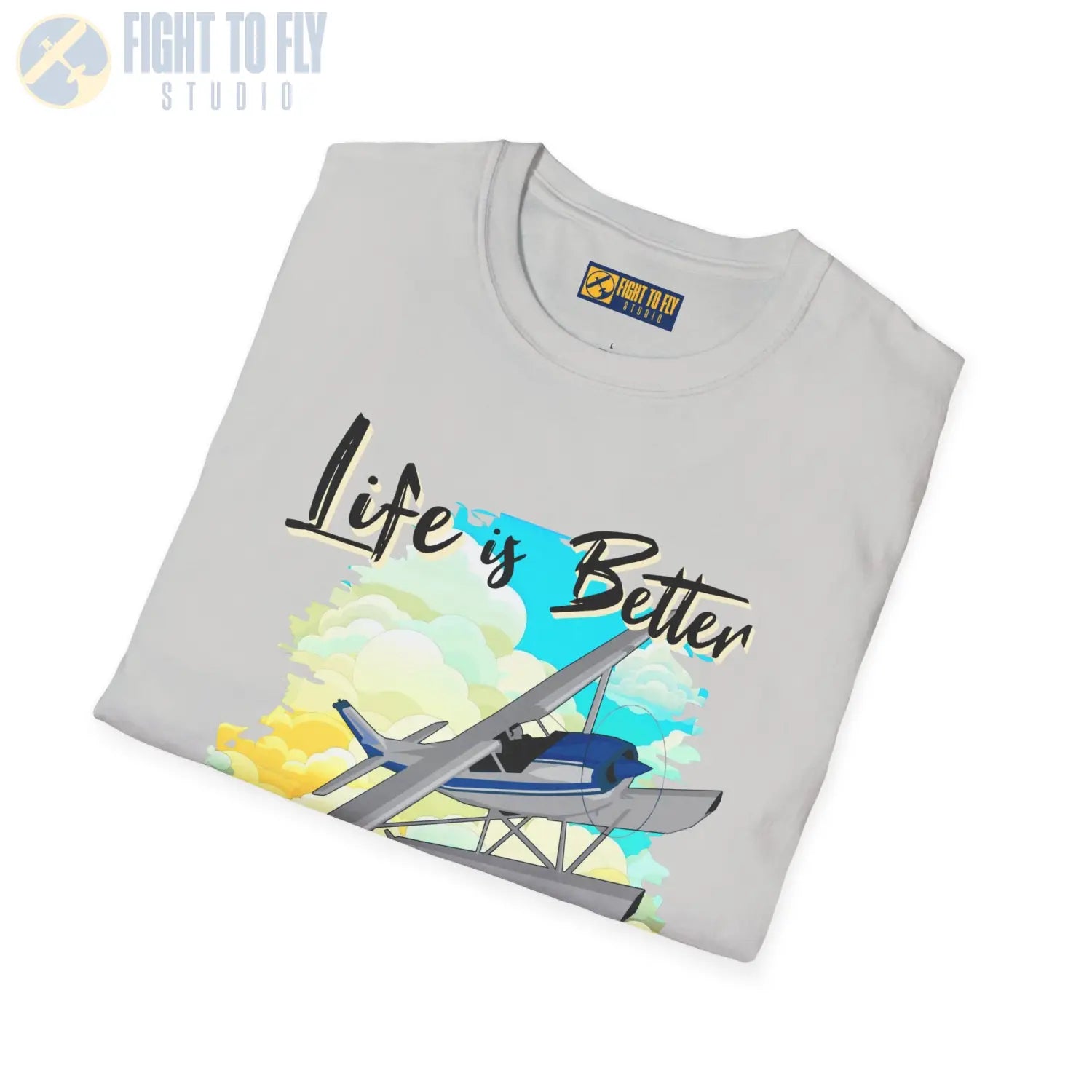 Life is Better Above the Clouds - Float Style - Tee - T-Shirt - Pilot gifts - WWII warbird t-shirt