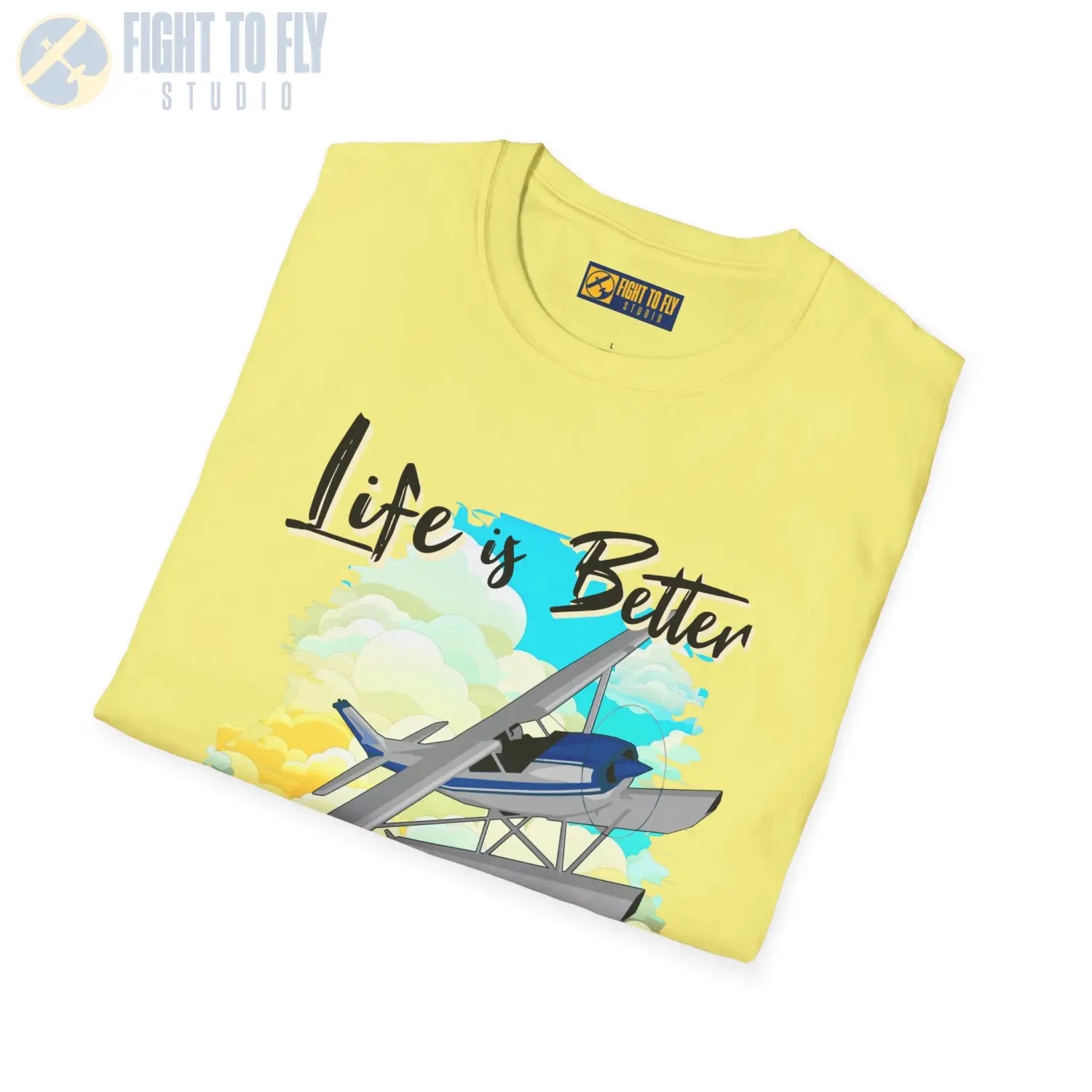 Life is Better Above the Clouds - Float Style - Tee - T-Shirt - Pilot gifts - WWII warbird t-shirt