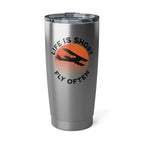 Life Is Short - Fly Often 20oz Tumbler - Mug - Pilot gifts - WWII warbird t-shirt