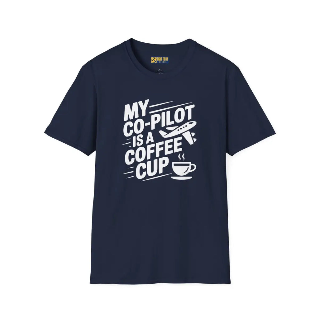 My Co-Pilot is Coffee – Funny Aviation T-Shirt - Gifts for pilots - apparel