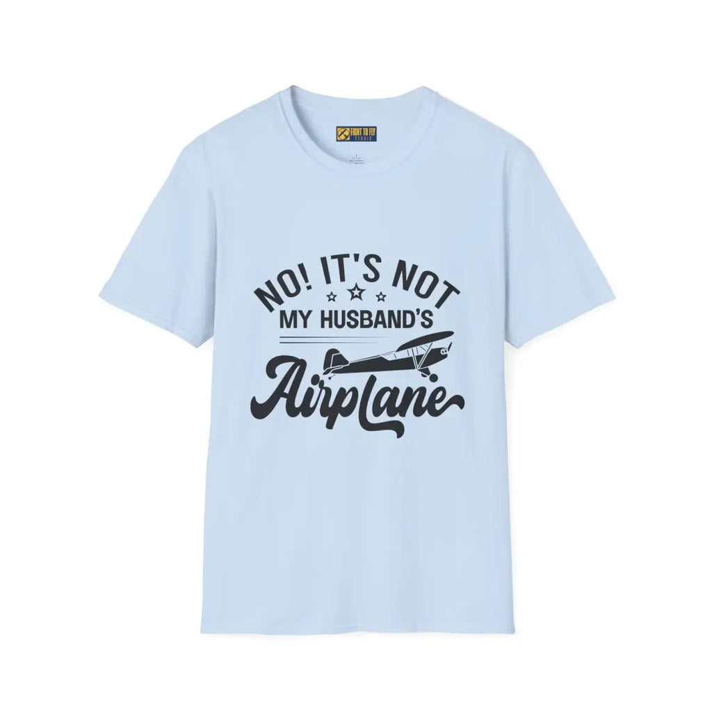 NOT My Husband’s Airplane T-Shirt - Pilot gifts - WWII warbird t-shirt