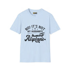 NOT My Husband’s Airplane T-Shirt - Pilot gifts - WWII warbird t-shirt