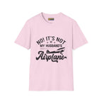 NOT My Husband’s Airplane T-Shirt - Pilot gifts - WWII warbird t-shirt