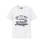 NOT My Husband’s Airplane T-Shirt - Pilot gifts - WWII warbird t-shirt