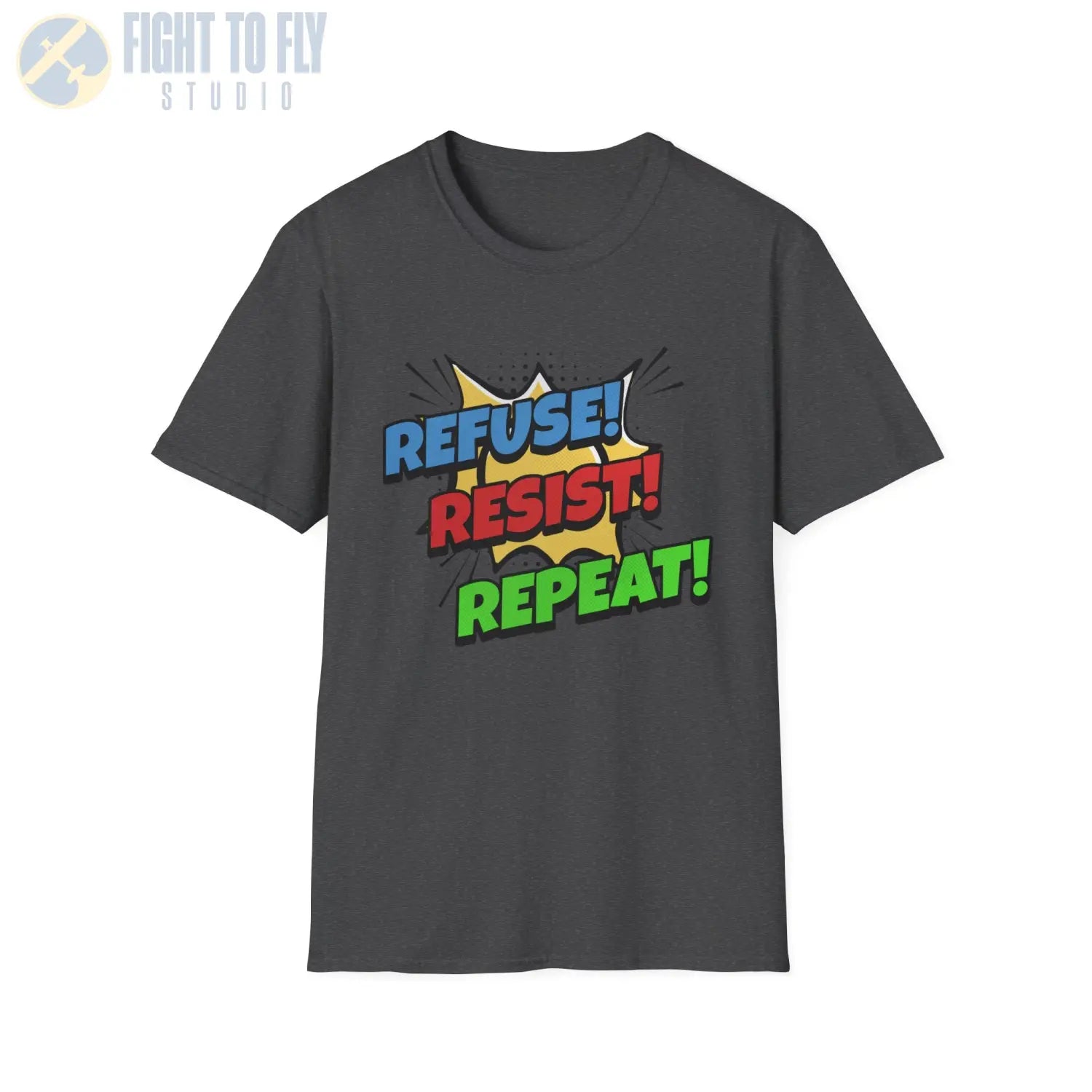 Refuse! Resist! Repeat! - T-Shirt - Pilot gifts - WWII warbird t-shirt