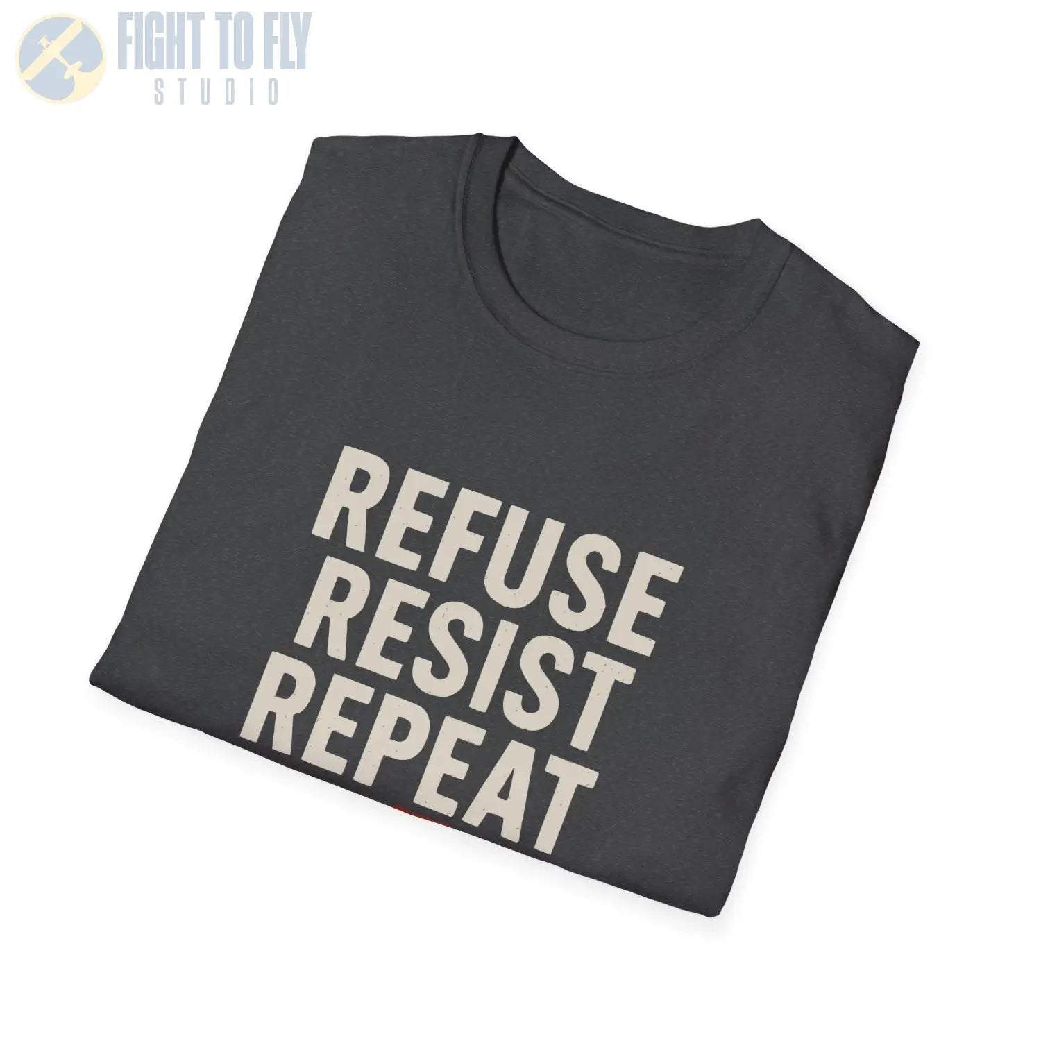 Refuse. Resist. Repeat. - T-Shirt - Pilot gifts - WWII warbird t-shirt