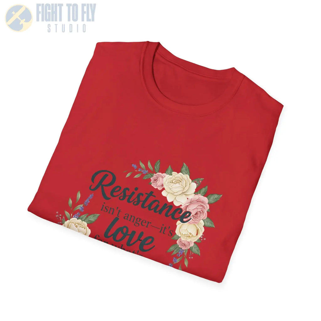 Resistance Isn’t Anger – It’s Love for What’s Worth Saving - T-Shirt - Pilot gifts - WWII warbird t-shirt