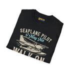 Seaplane Pilot - Can Land On Water - T-Shirt - gifts - WWII warbird t-shirt